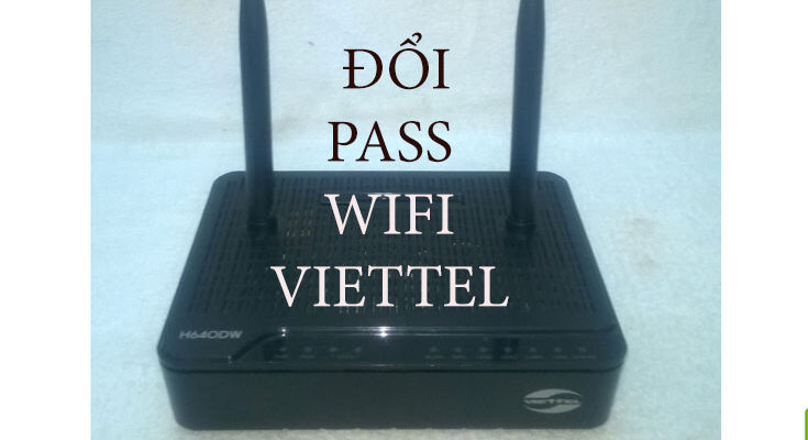 5 Bước đổi mật khẩu wifi Viettel tại nhà, ai cũng làm được