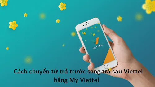 Chuyển từ trả sau sang trả trước bằng ứng dụng My Viettel